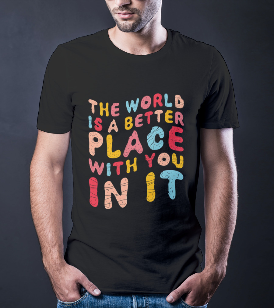 The World Is A Better Place With You In It Colorful Donut Lettering T-Shirt