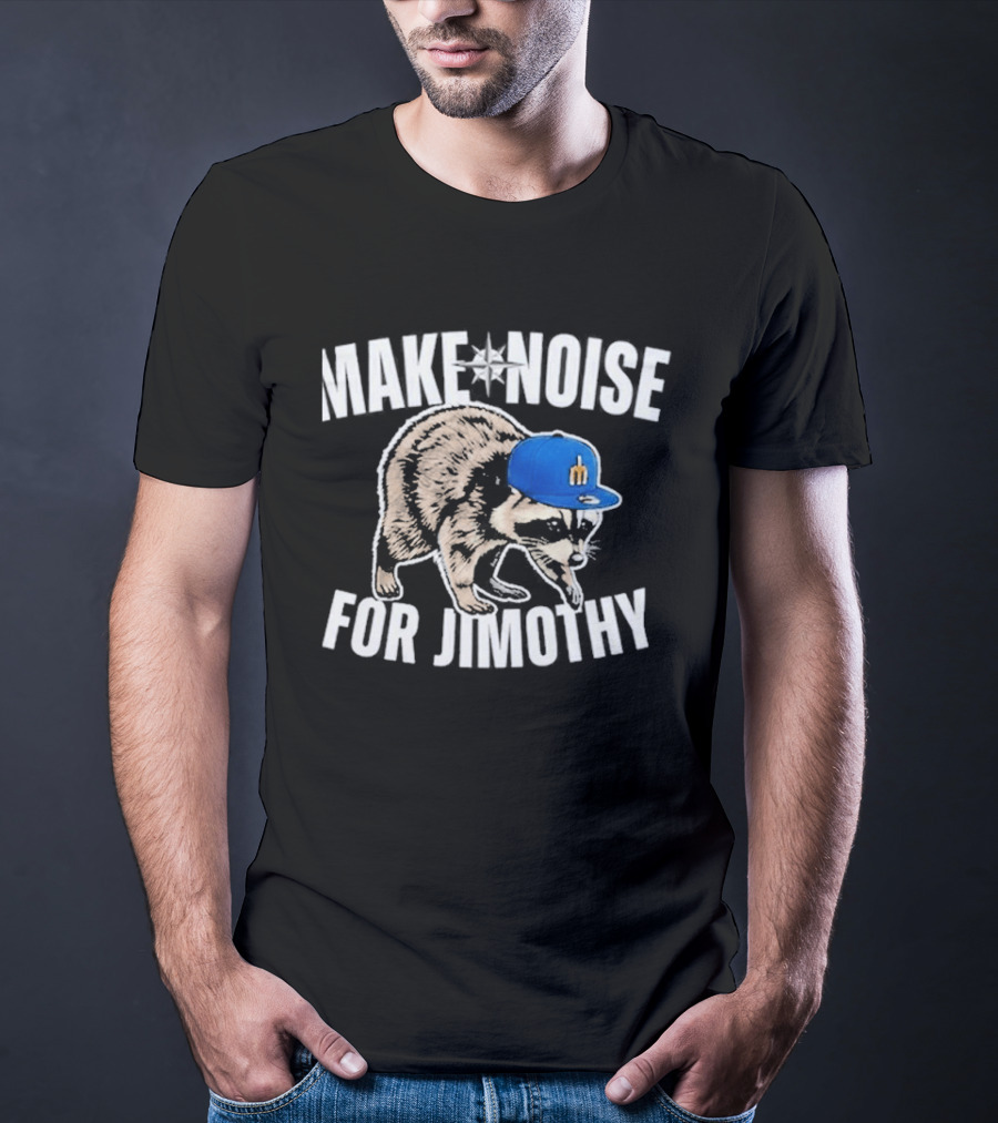 Seattle Mariners Make Noise For Jimothy Baseball Cap Raccoon T-Shirt