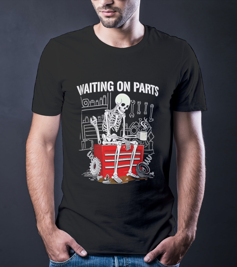 Waiting On Parts Skeleton Toolbox Garage Tools T-Shirt