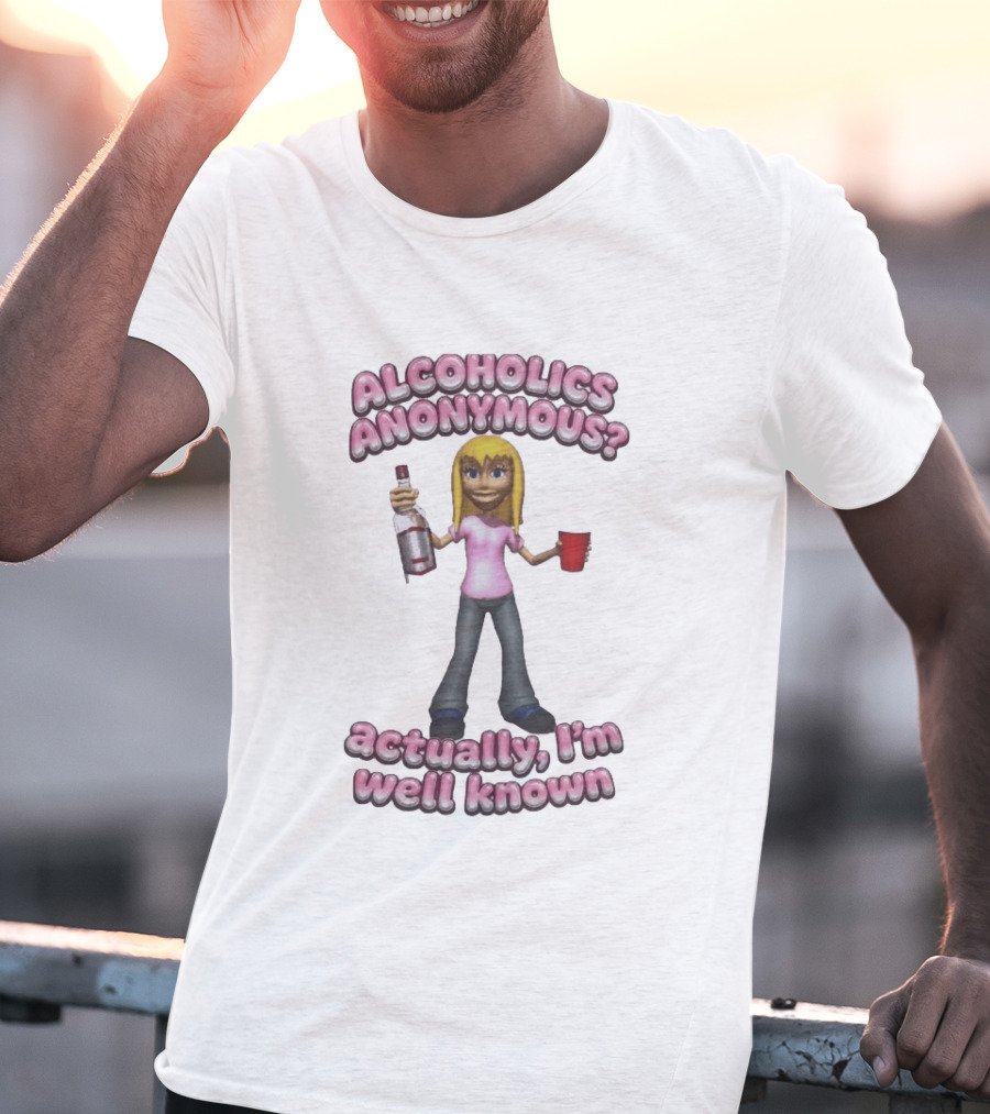 Alcoholics Anonymous Actually I'm Well Known Party Humor T-Shirt