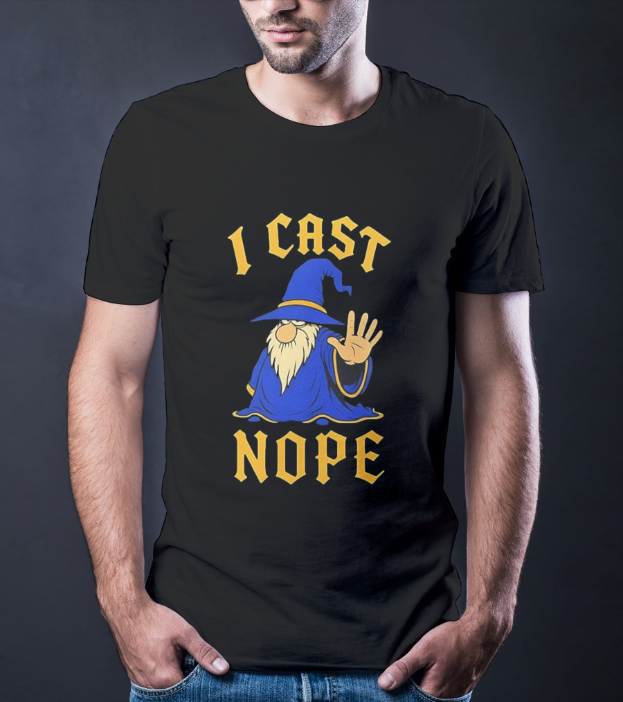Wizard I Cast Nope Fantasy Role Playing Tabletop Dungeons And Dragons Game T-Shirt