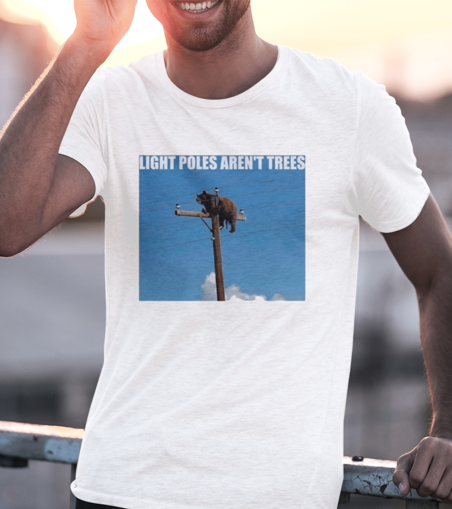 Light Poles Aren't Trees Bear On Pole T-Shirt