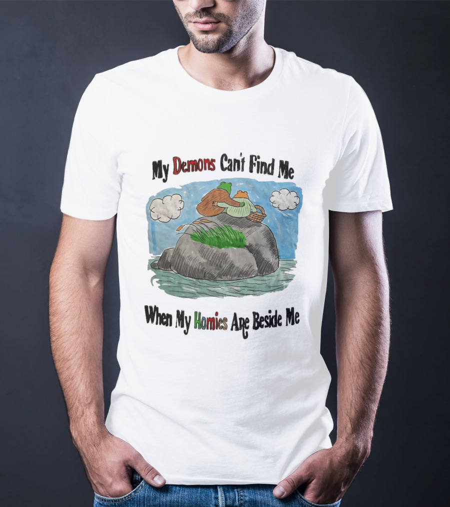 Frog And Toad My Demons Can't Find Me When My Homies Are Beside Me T-Shirt