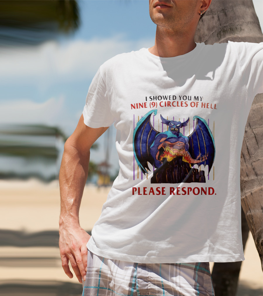 I Showed You My Nine Circles Of Hell Please Respond Demon Wings Monster T-Shirt