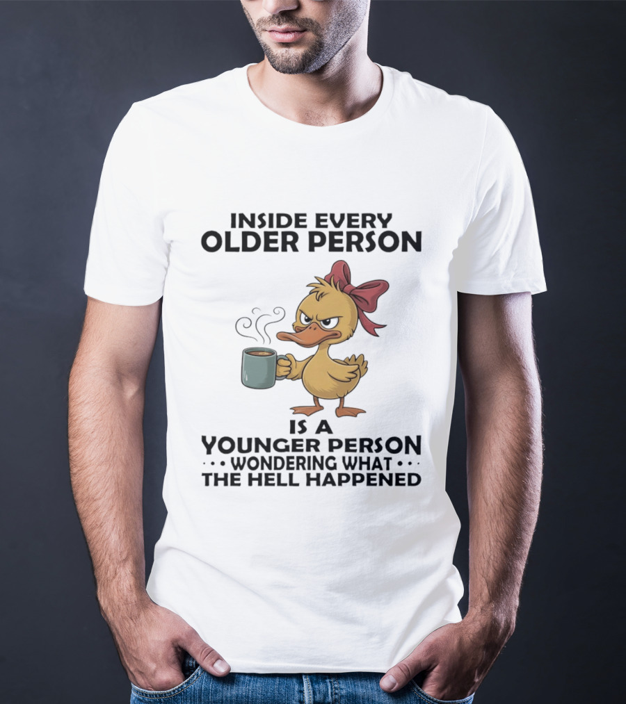 Inside Every Older Person Is A Younger Person Wondering What The Hell Happened Coffee Duck With Bow T-Shirt