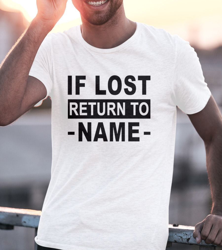 Personalised If Lost Return To Name Custom T-Shirt