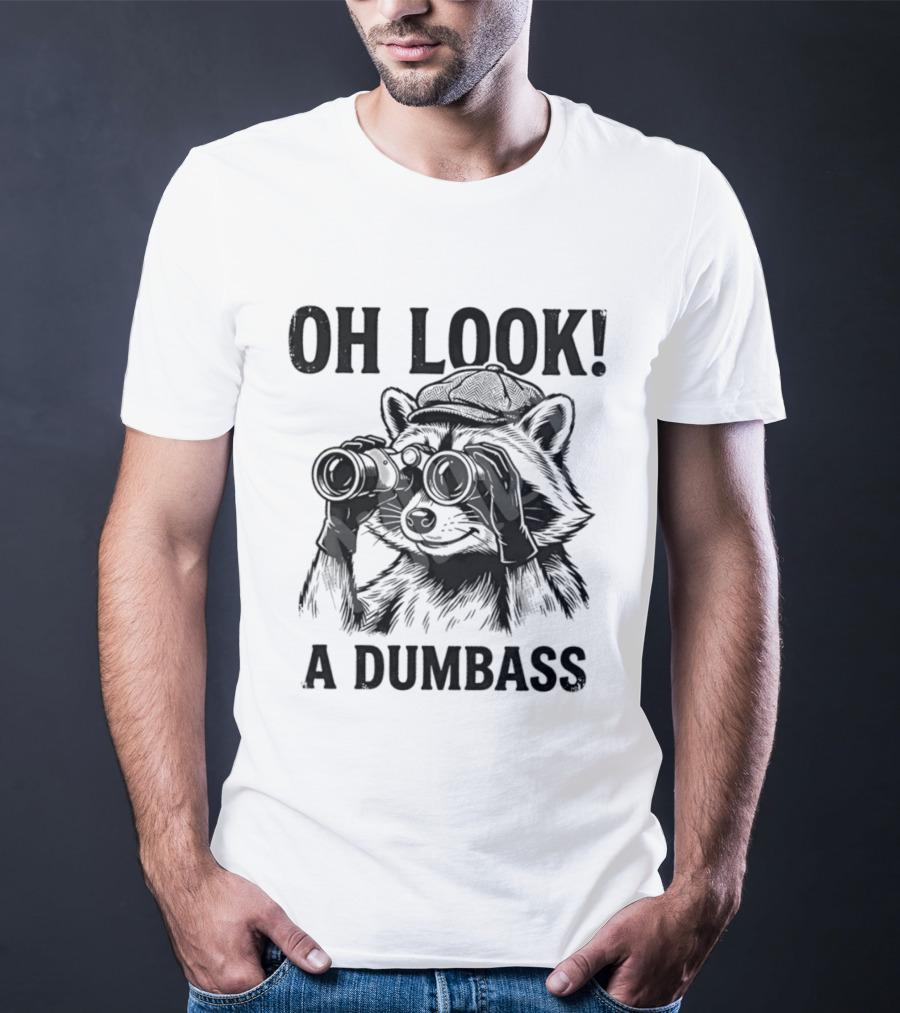 Oh Look A Dumbass Raccoon Binoculars T-Shirt