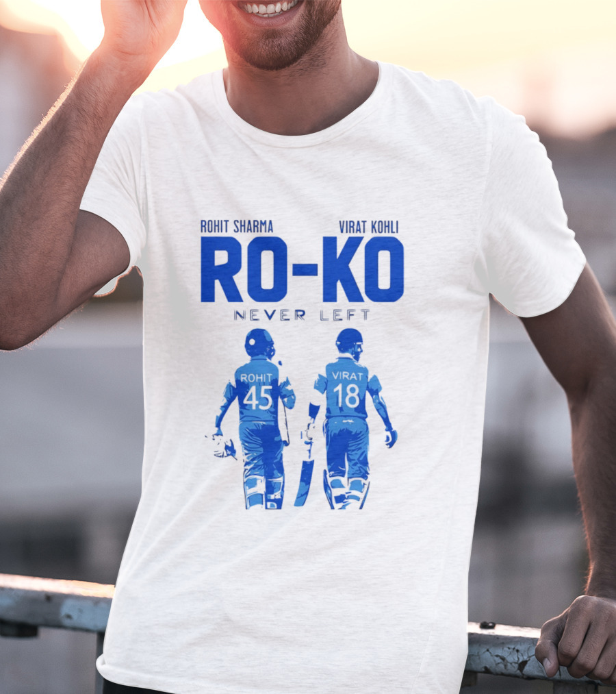 RO KO Rohit Sharma 45 Virat Kohli 18 Never Left T-Shirt