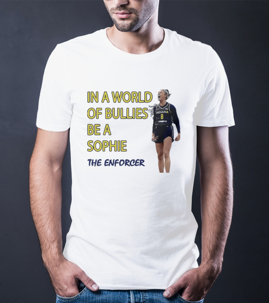 Sophia Cunningham Indiana Fever In A World Of Bullies Be A Sophie The Enforcer T-Shirt