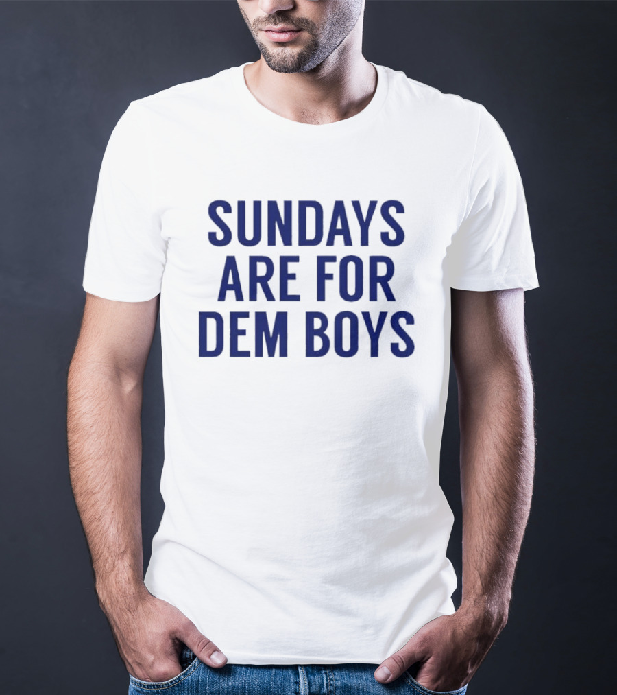 Sundays Are For Dem Boys Football Enthusiast Phrase T-Shirt
