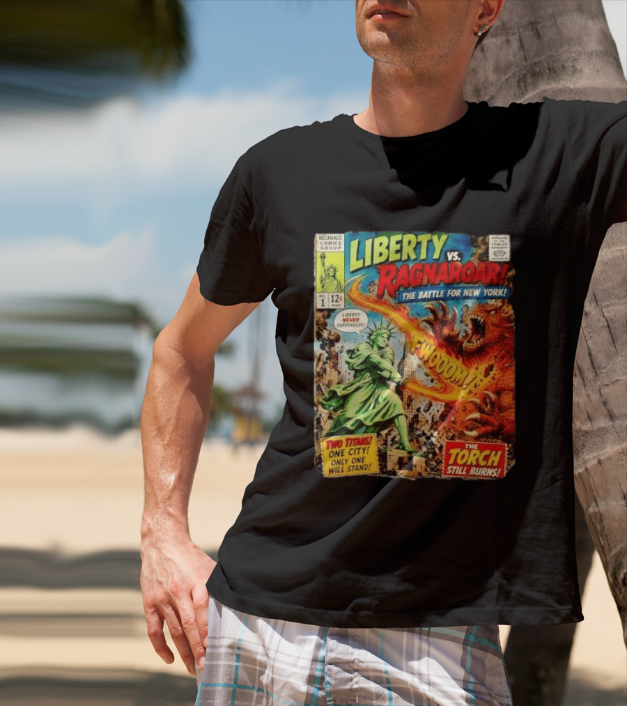 Heckhaus Comics Group Liberty Vs Ragnaroar The Battle For New York Fwooom Two Titans One City Only One Will Stand The Torch Still Burns T-Shirt