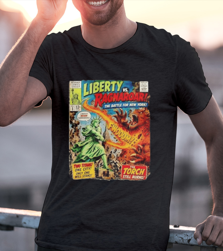 Heckhaus Comics Group Liberty Vs Ragnaroar The Battle For New York Fwooom Two Titans One City Only One Will Stand The Torch Still Burns T-Shirt