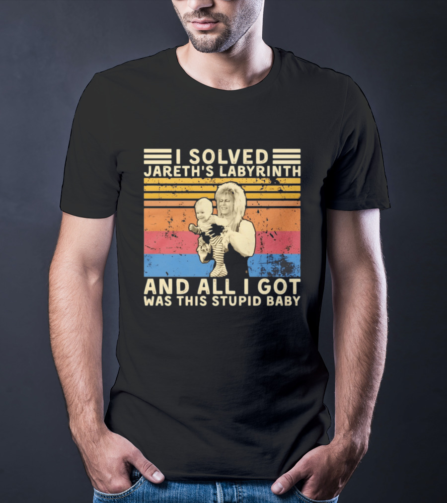I Solved Jareth's Labyrinth And All I Got Was This Stupid Baby Retro 80s T-Shirt
