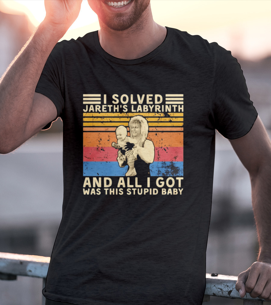 I Solved Jareth's Labyrinth And All I Got Was This Stupid Baby Retro 80s T-Shirt