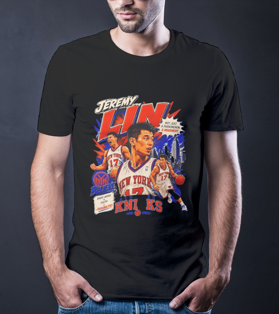 Jeremy Lin New York Knicks Linsanity Believe Hard Work Faith Possibilities Phenomenon Movement T-Shirt