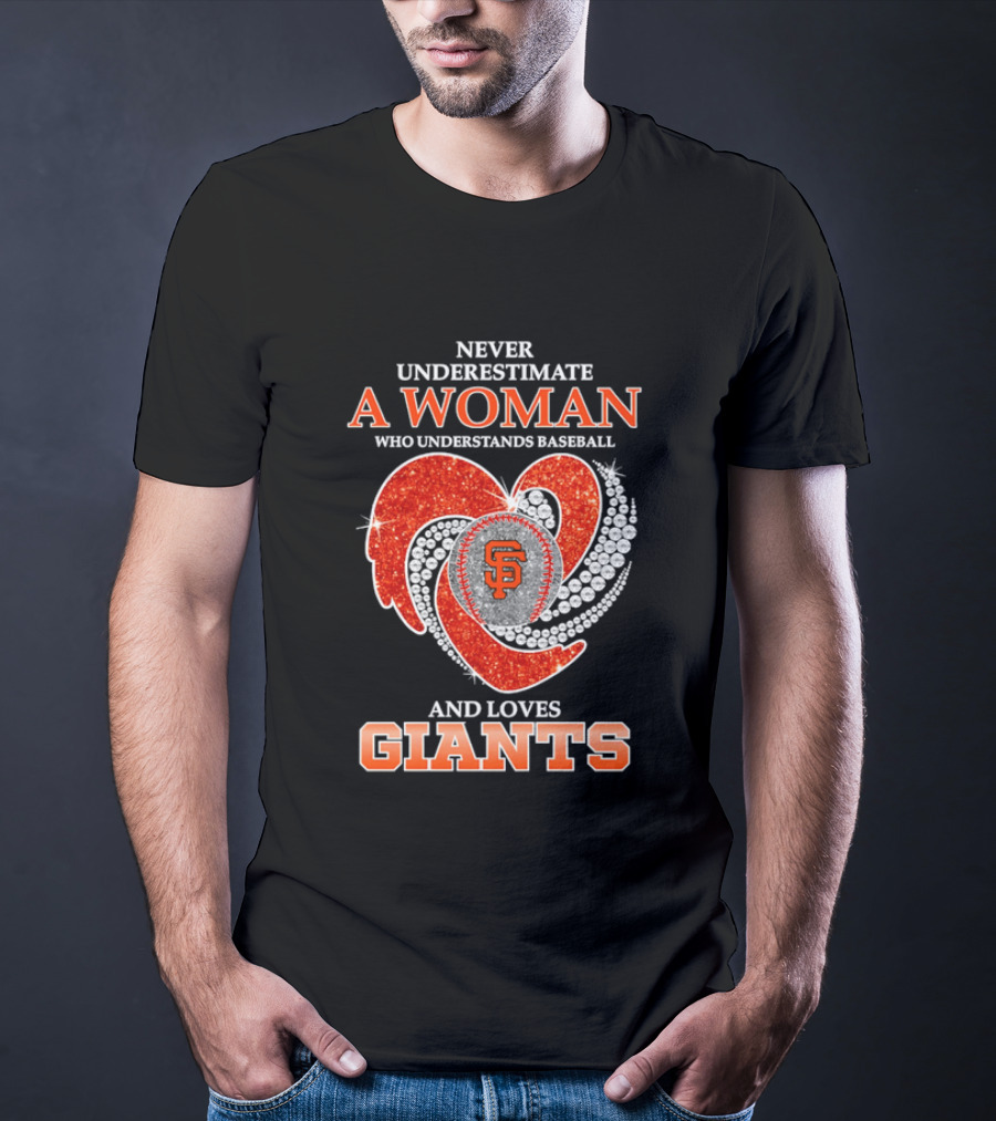 Never Underestimate A Woman Who Understands Baseball And Loves San Francisco Giants T-Shirt