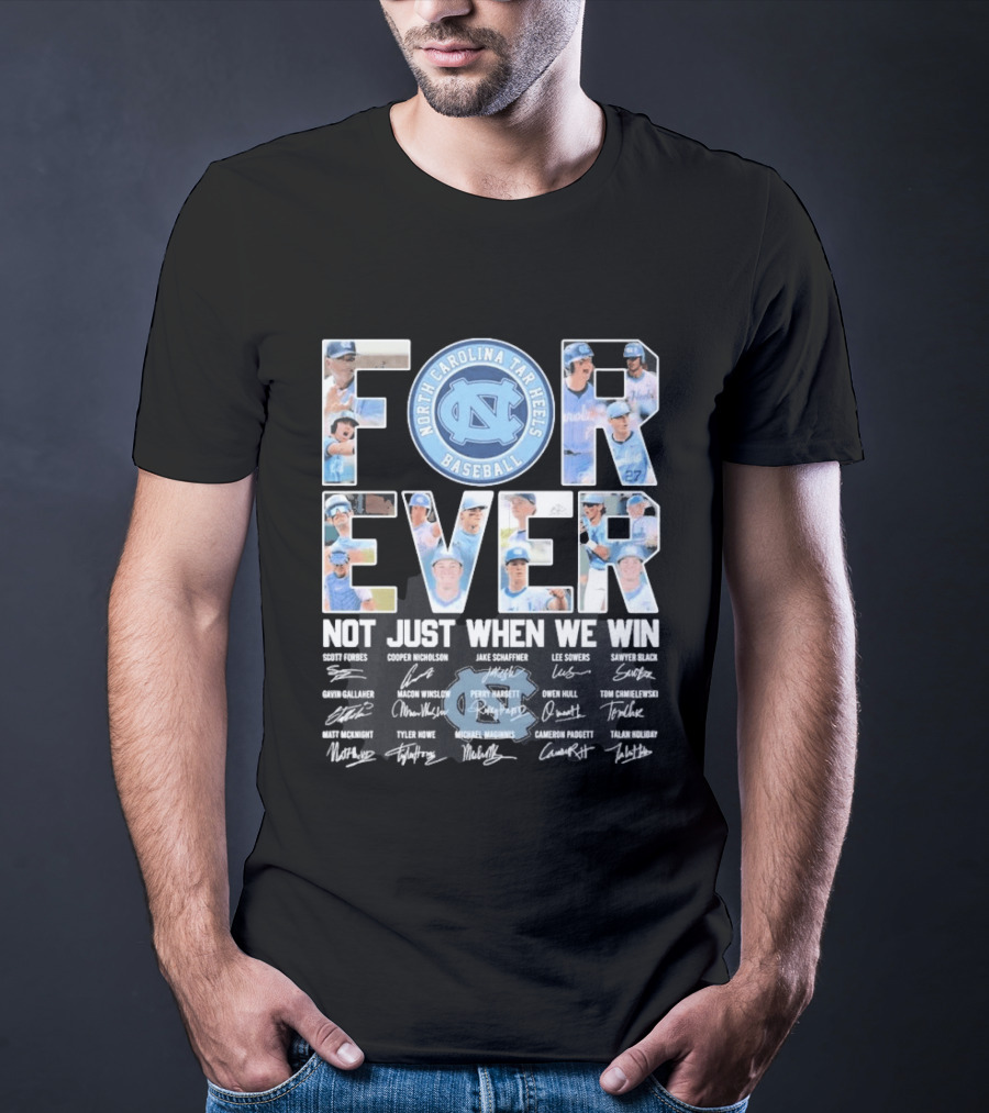 North Carolina Tar Heels Baseball Forever Not Just When We Win Signatures T-Shirt