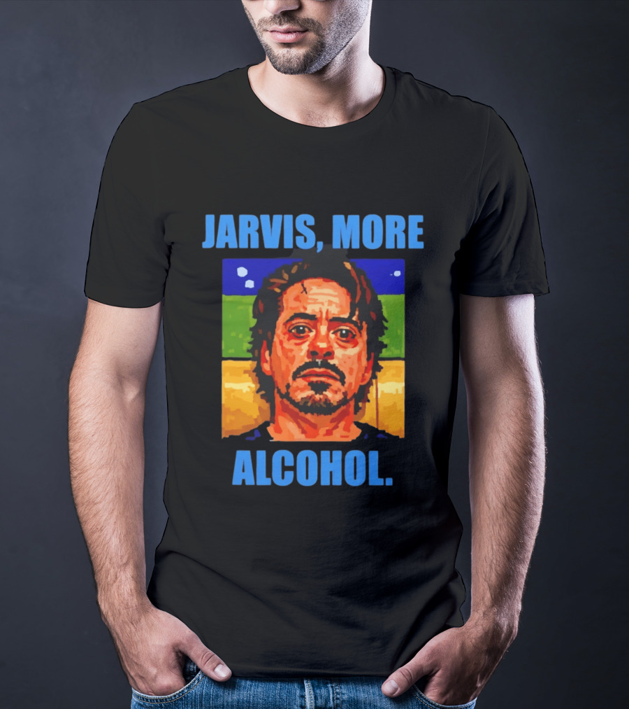 Jarvis More Alcohol Tony Stark Robert Downey Jr T-Shirt