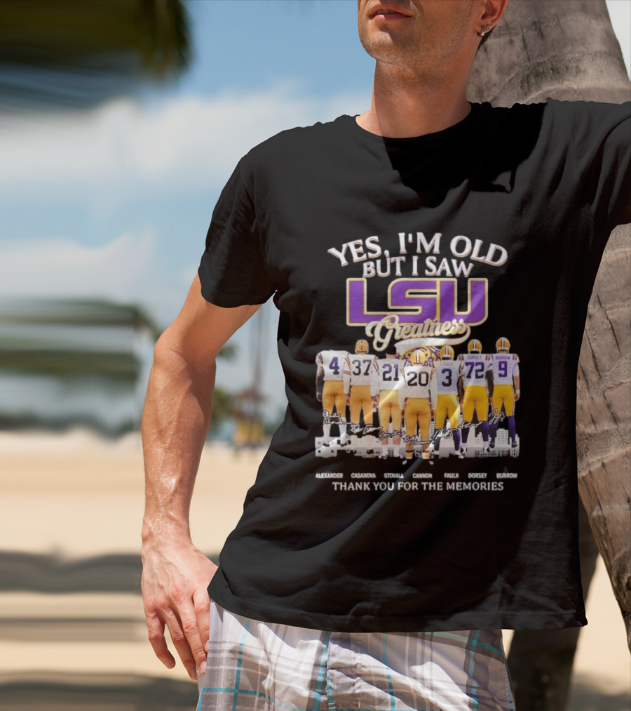 Yes I'm Old But I Saw LSU Greatness Legends Thank You For The Memories T-Shirt