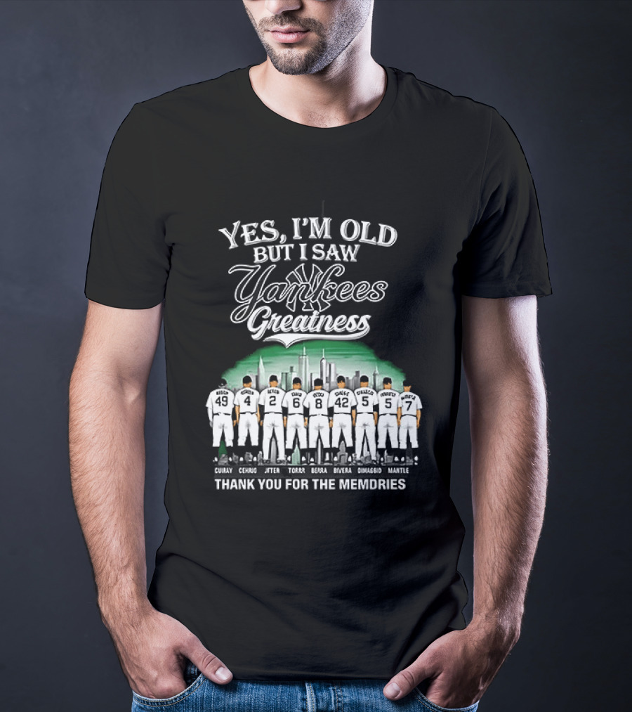 Yes I'm Old But I Saw Yankees Greatness Legends Skyline Thank You For The Memories T-Shirt