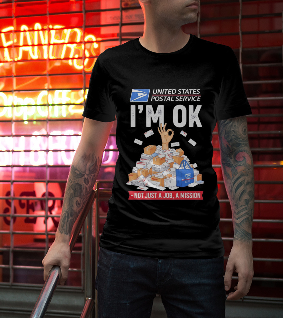 United States Postal Service I'm OK Not Just A Job A Mission Fun Mail T-Shirt