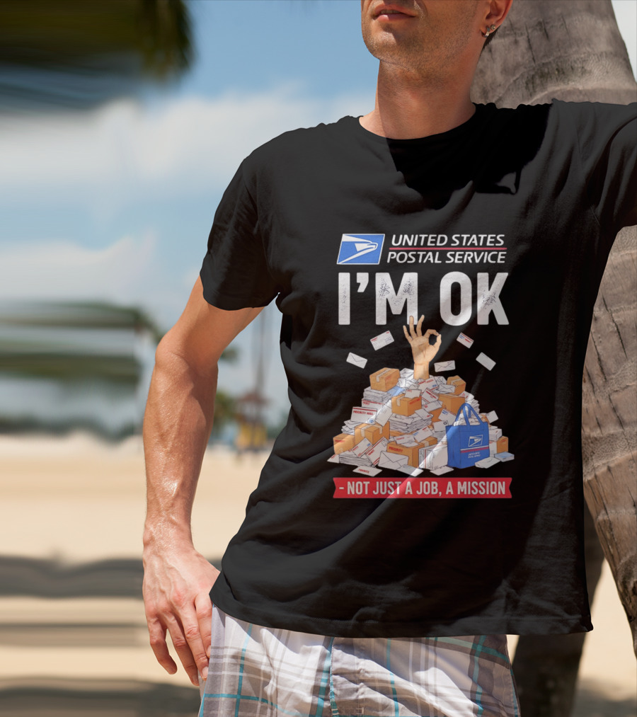 United States Postal Service I'm OK Not Just A Job A Mission Fun Mail T-Shirt
