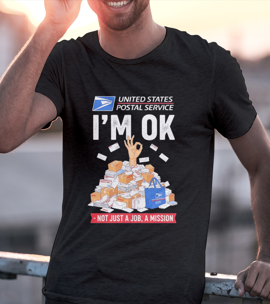 United States Postal Service I'm OK Not Just A Job A Mission Fun Mail T-Shirt