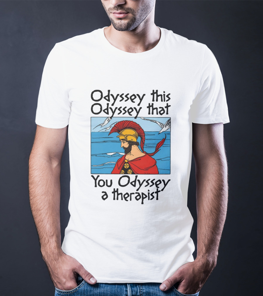 Odyssey This Odyssey That You Odyssey A Therapist Vintage Greek Warrior And Sea Scene T-Shirt