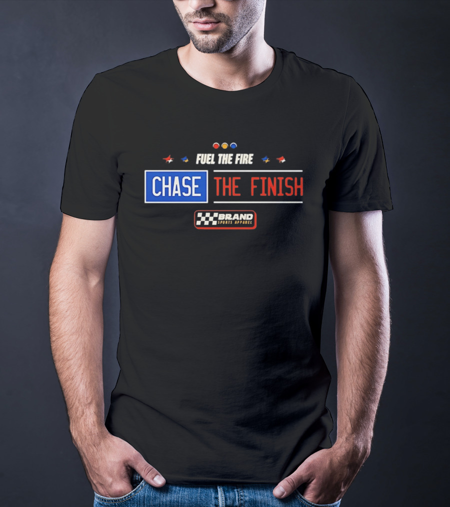 Fuel The Fire Chase The Finish Brand Sports T-Shirt