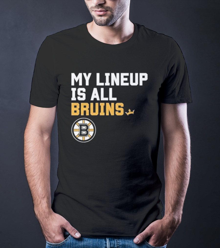 Boston Bruins My Lineup Is All Bruins T-Shirt