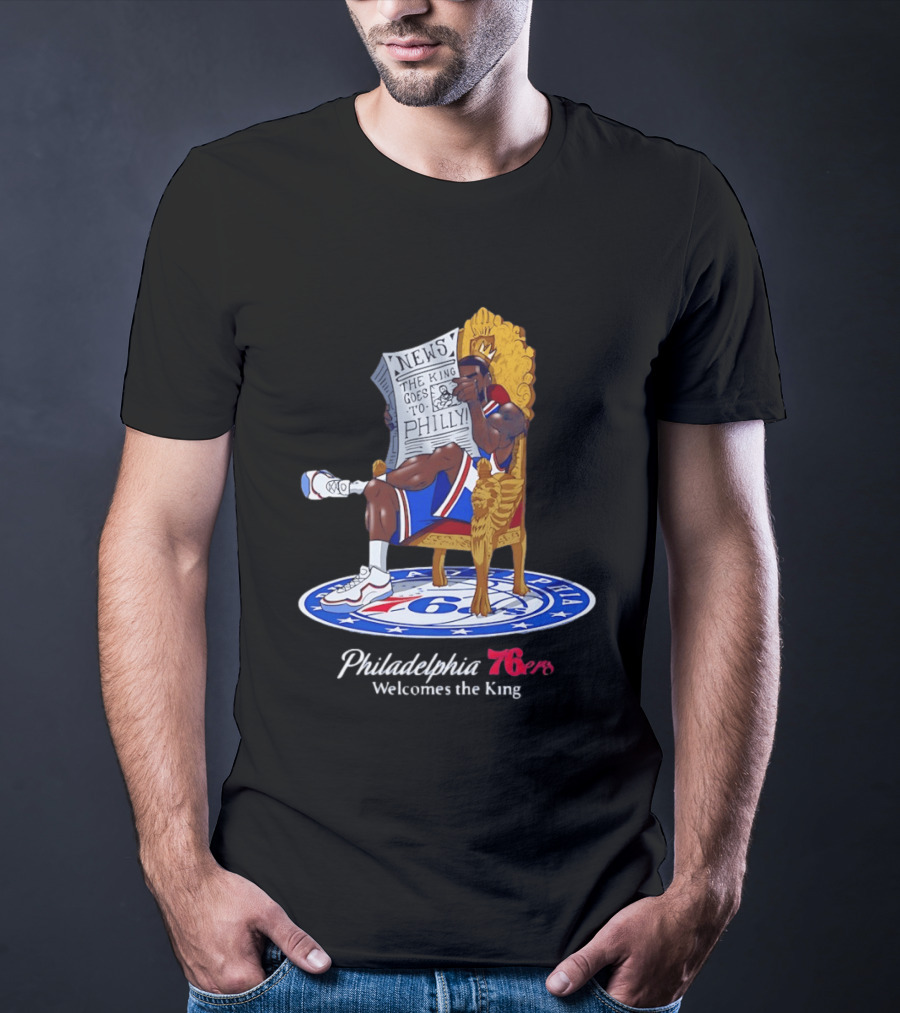Philadelphia 76ers Welcomes The King LeBron James Goes To Philly News T-Shirt