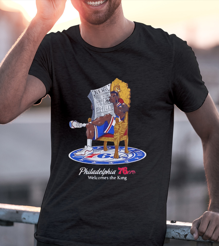 Philadelphia 76ers Welcomes The King LeBron James Goes To Philly News T-Shirt