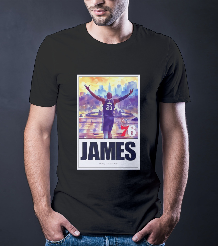 LeBron James 23 Philadelphia 76ers The King Has Come To Philly 76ers Basketball T-Shirt