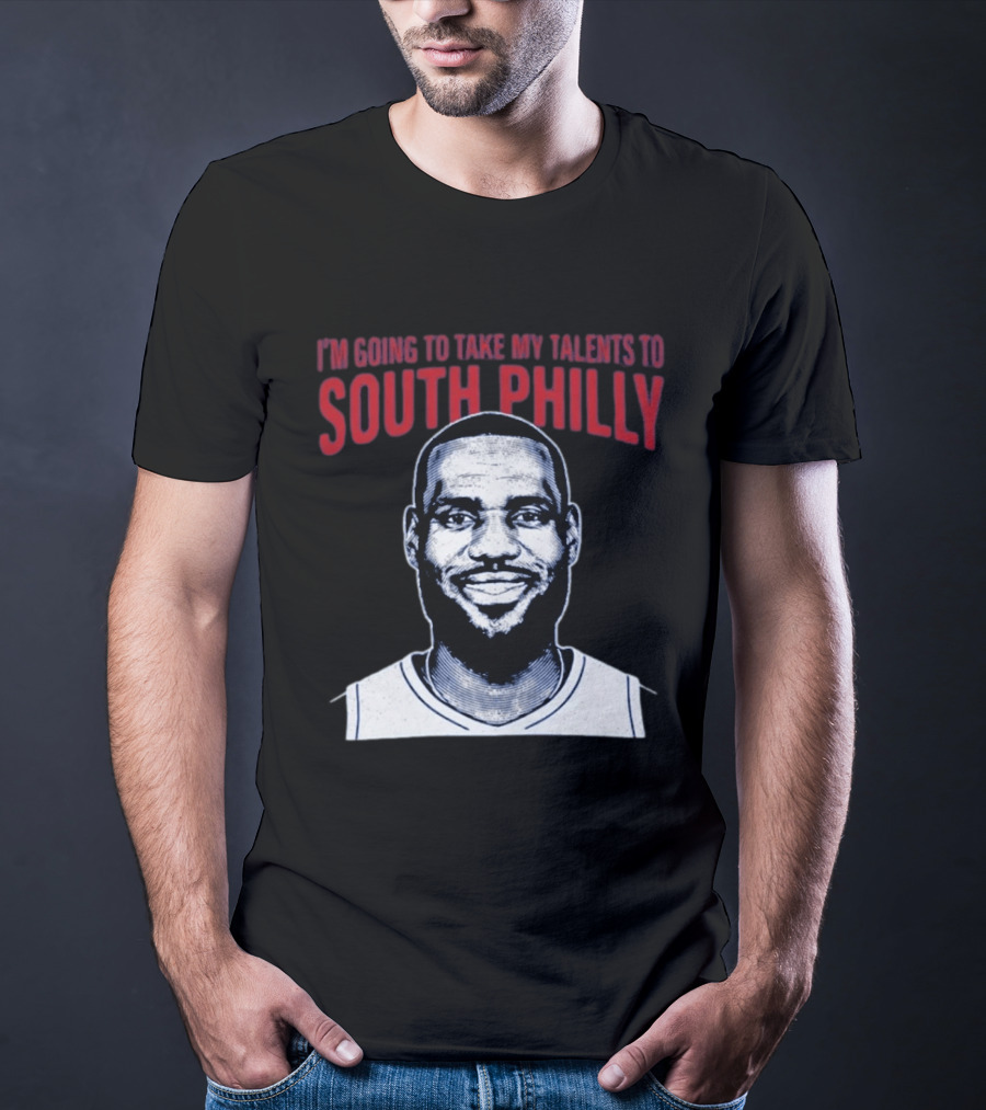 I'm Going To Take My Talents To South Philly Lebron James T-Shirt