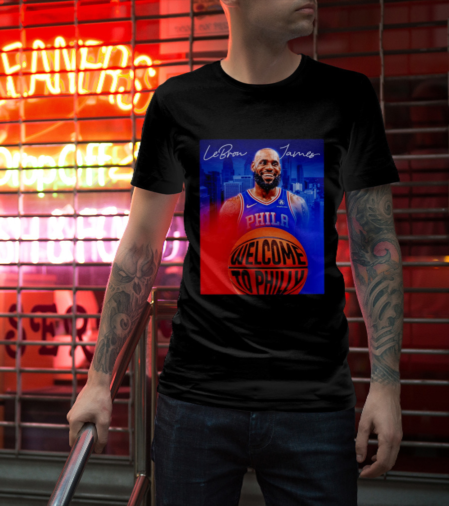 LeBron James Welcome To Philly Philadelphia 76ers Basketball T-Shirt