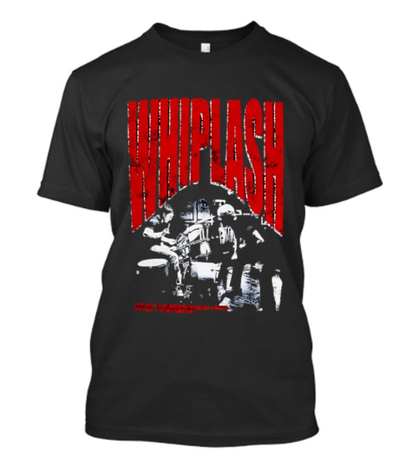 Whiplash There Are No Two Words In The English Language More Harmful Than Good Job T-Shirt