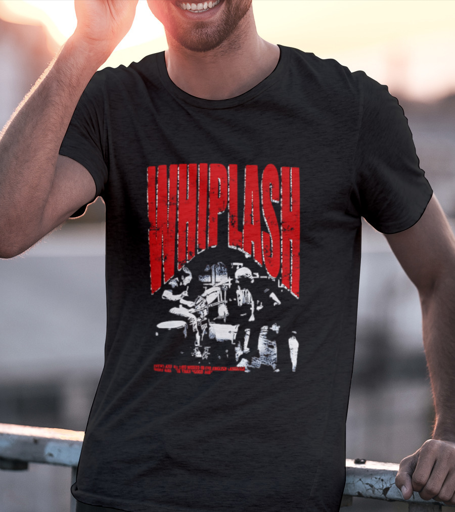 Whiplash There Are No Two Words In The English Language More Harmful Than Good Job T-Shirt