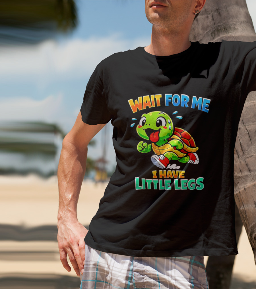 Wait For Me I Have Little Legs Cute Running Turtle T-Shirt