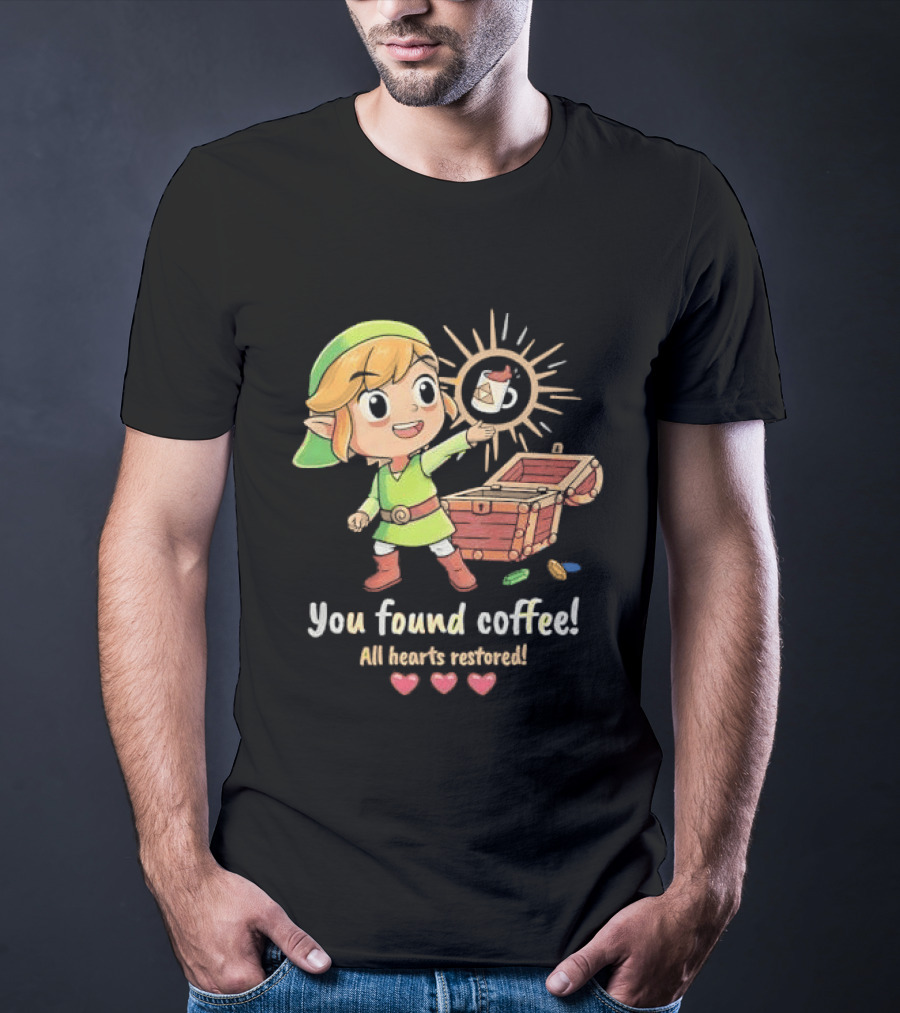 Zelda Gamer You Found Coffee All Hearts Restored Fantasy Adventure Cup Legend T-Shirt