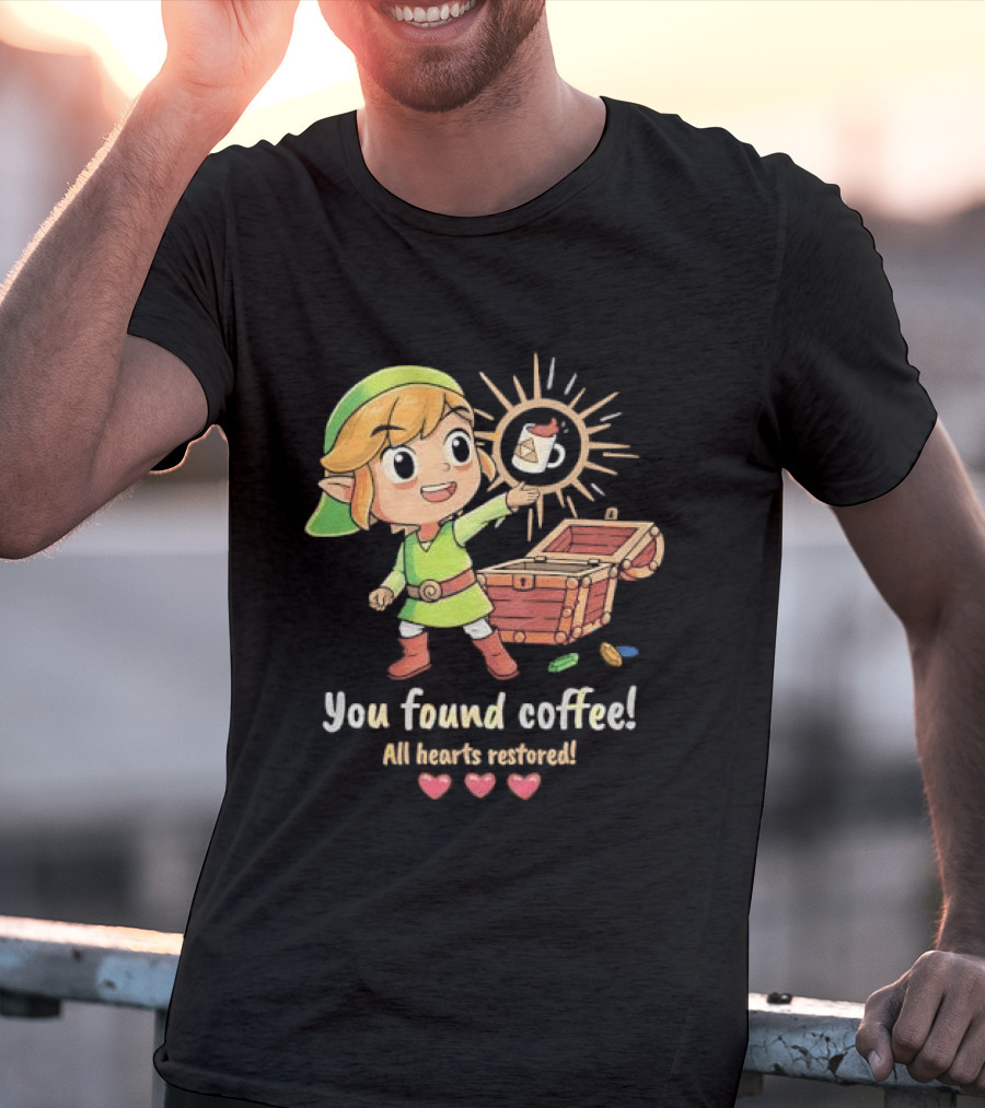 Zelda Gamer You Found Coffee All Hearts Restored Fantasy Adventure Cup Legend T-Shirt