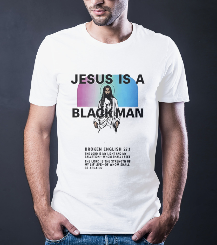 Jesus Is A Black Man Broken English 27:1 Jamie Foxx 2026 T-Shirt