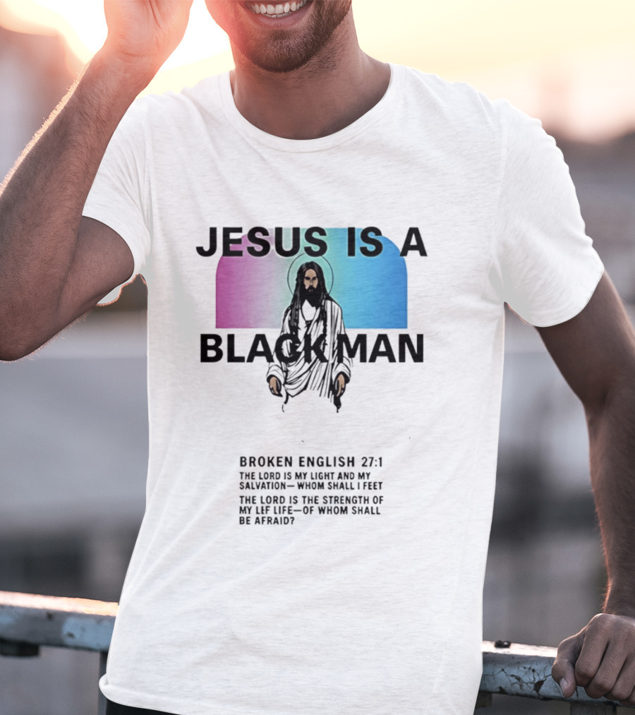 Jesus Is A Black Man Broken English 27:1 Jamie Foxx 2026 T-Shirt
