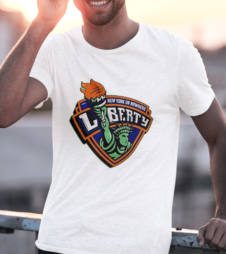 New York Or Nowhere Liberty NY Knicks Basketball Statue Of Liberty T-Shirt