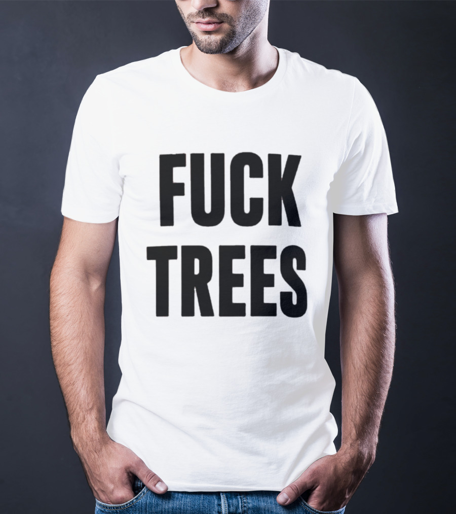 Nick Propson Fuck Trees T-Shirt