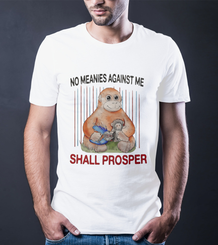 No Meanies Against Me Shall Prosper Orangutan With Needler T-Shirt
