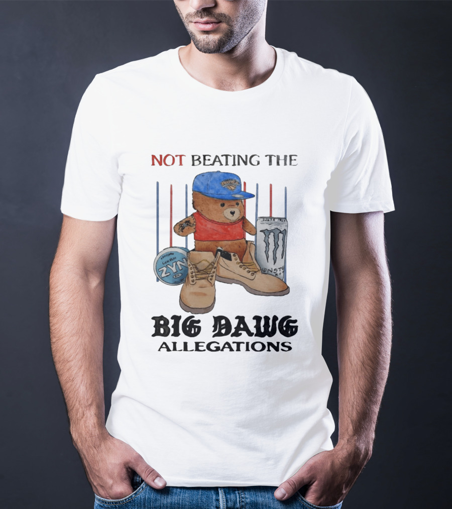Not Beating The Big Dawg Allegations Knicks Bear Zyn Monster T-Shirt