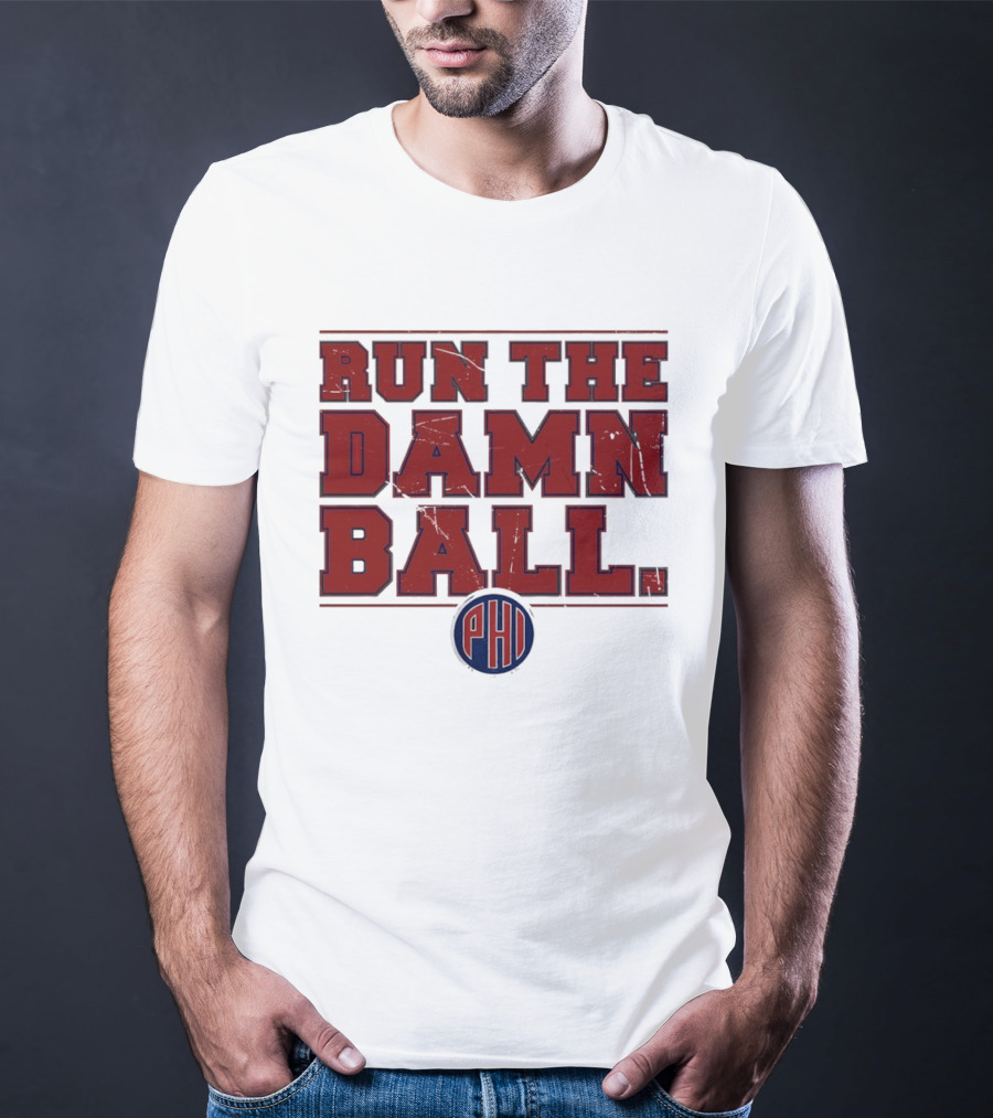 Philadelphia Phillies MLB 2026 Run The Damn Ball T-Shirt