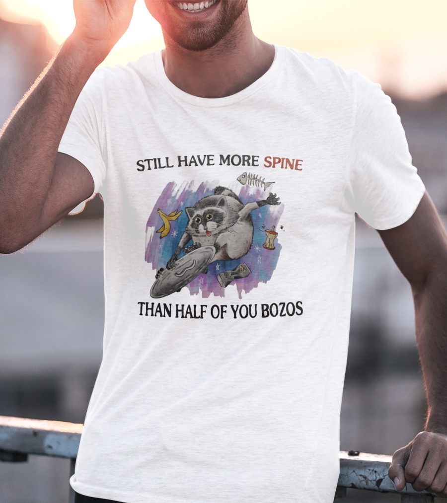 Still Have More Spine Than Half Of You Bozos Raccoon Trash Can Lid T-Shirt