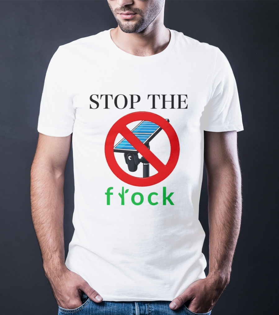 Stop The Flock Protest 2026 Surveillance Camera Flock Warning T-Shirt
