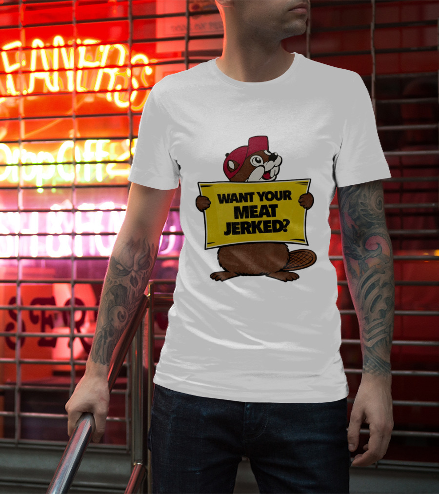 Buc Ee's Beaver Want Your Meat Jerked Sign Bold Text Red Cap T-Shirt